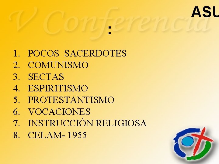 ASU : 1. 2. 3. 4. 5. 6. 7. 8. POCOS SACERDOTES COMUNISMO SECTAS