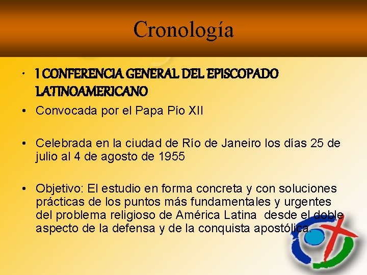 Cronología • I CONFERENCIA GENERAL DEL EPISCOPADO LATINOAMERICANO • Convocada por el Papa Pío Cronología • I CONFERENCIA GENERAL DEL EPISCOPADO LATINOAMERICANO • Convocada por el Papa Pío