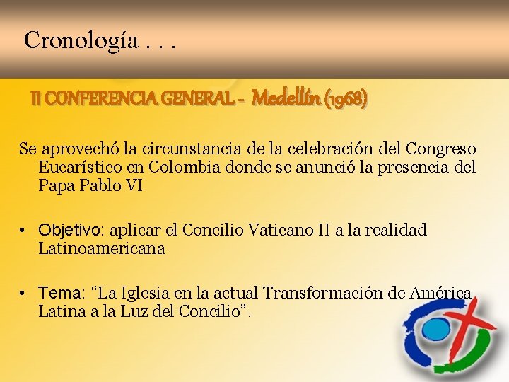 Cronología. . . II CONFERENCIA GENERAL - Medellín (1968) Se aprovechó la circunstancia de Cronología. . . II CONFERENCIA GENERAL - Medellín (1968) Se aprovechó la circunstancia de