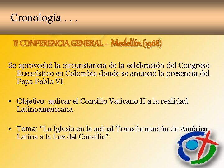 Cronología. . . II CONFERENCIA GENERAL - Medellín (1968) Se aprovechó la circunstancia de