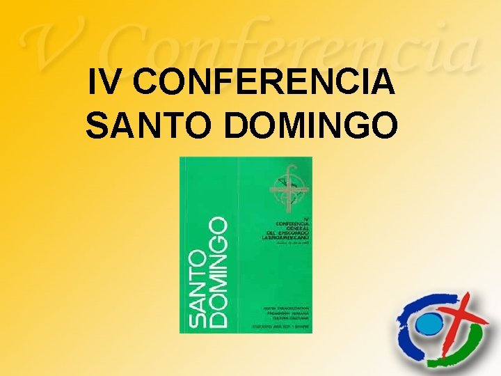 IV CONFERENCIA SANTO DOMINGO IV CONFERENCIA SANTO DOMINGO