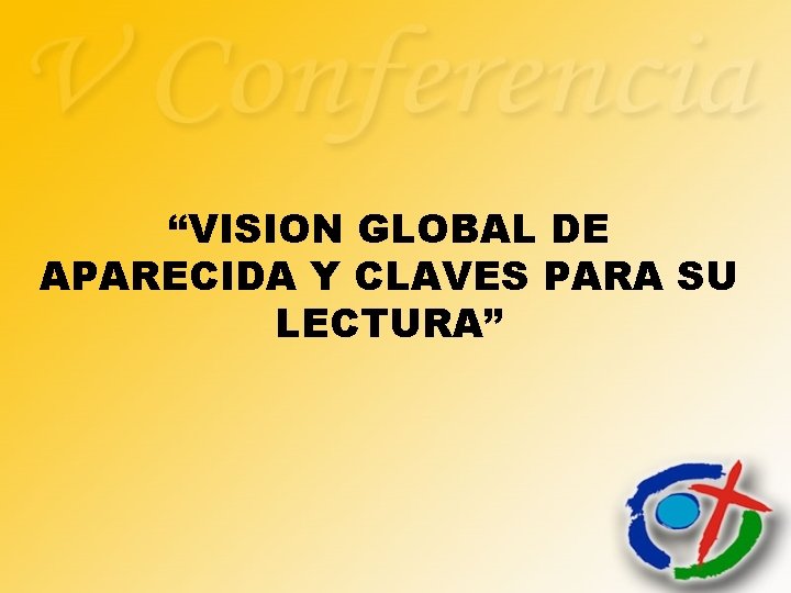 “VISION GLOBAL DE APARECIDA Y CLAVES PARA SU LECTURA” 