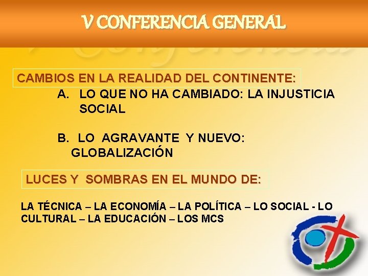 V CONFERENCIA GENERAL CAMBIOS EN LA REALIDAD DEL CONTINENTE: A. LO QUE NO HA