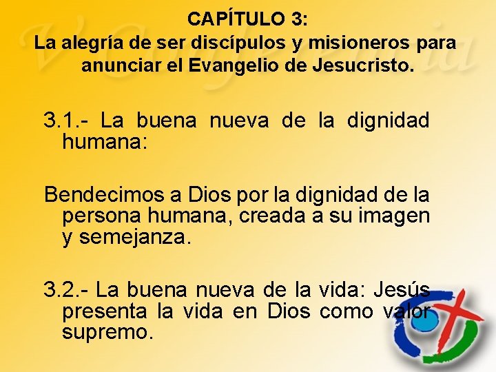 CAPÍTULO 3: La alegría de ser discípulos y misioneros para anunciar el Evangelio de