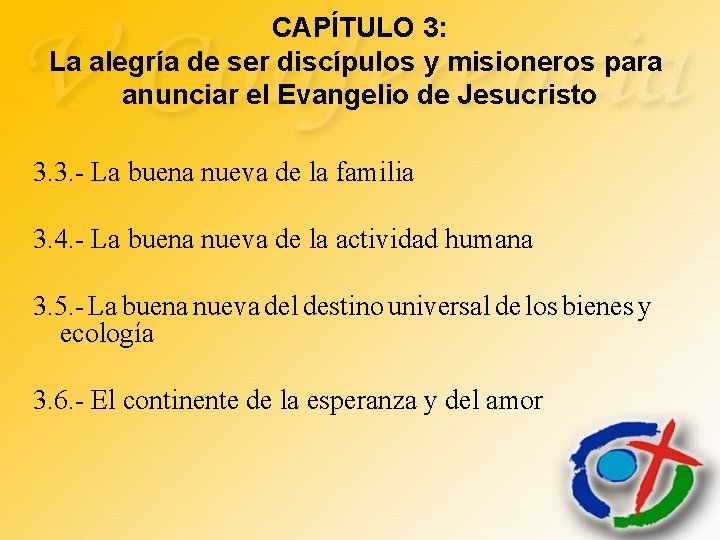 CAPÍTULO 3: La alegría de ser discípulos y misioneros para anunciar el Evangelio de