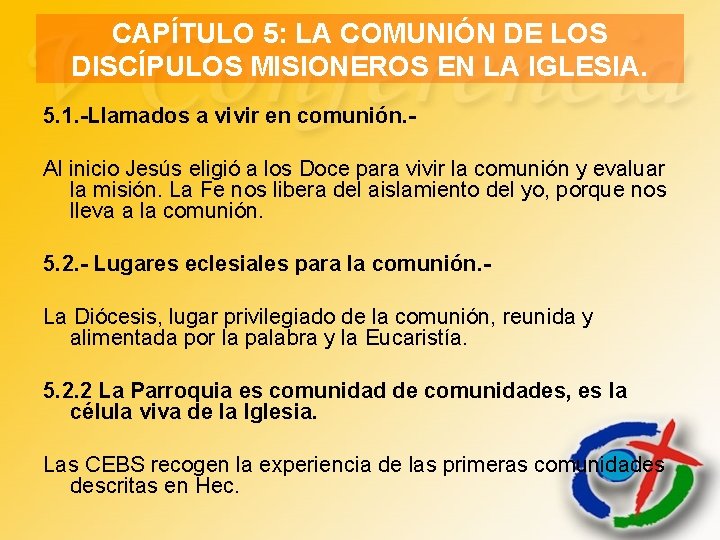 CAPÍTULO 5: LA COMUNIÓN DE LOS DISCÍPULOS MISIONEROS EN LA IGLESIA. 5. 1. -Llamados CAPÍTULO 5: LA COMUNIÓN DE LOS DISCÍPULOS MISIONEROS EN LA IGLESIA. 5. 1. -Llamados