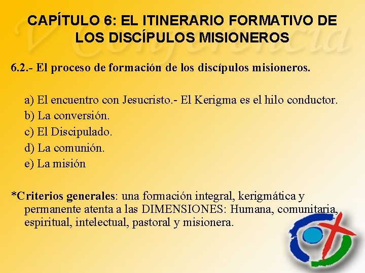 CAPÍTULO 6: EL ITINERARIO FORMATIVO DE LOS DISCÍPULOS MISIONEROS 6. 2. - El proceso CAPÍTULO 6: EL ITINERARIO FORMATIVO DE LOS DISCÍPULOS MISIONEROS 6. 2. - El proceso