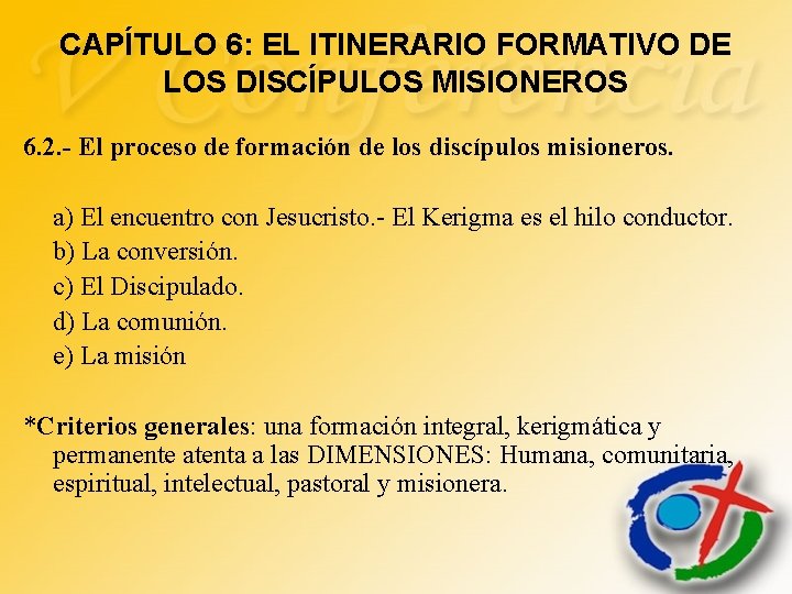 CAPÍTULO 6: EL ITINERARIO FORMATIVO DE LOS DISCÍPULOS MISIONEROS 6. 2. - El proceso