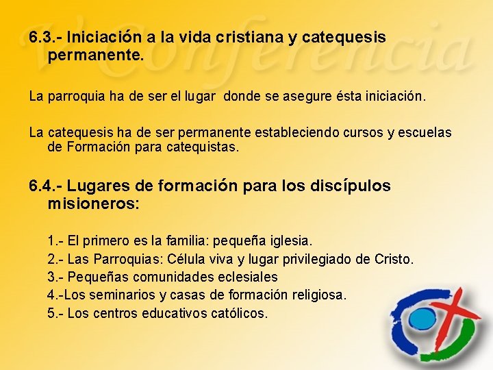 6. 3. - Iniciación a la vida cristiana y catequesis permanente. La parroquia ha 6. 3. - Iniciación a la vida cristiana y catequesis permanente. La parroquia ha