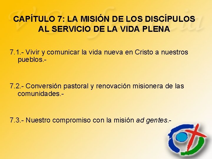 CAPÍTULO 7: LA MISIÓN DE LOS DISCÍPULOS AL SERVICIO DE LA VIDA PLENA 7. CAPÍTULO 7: LA MISIÓN DE LOS DISCÍPULOS AL SERVICIO DE LA VIDA PLENA 7.