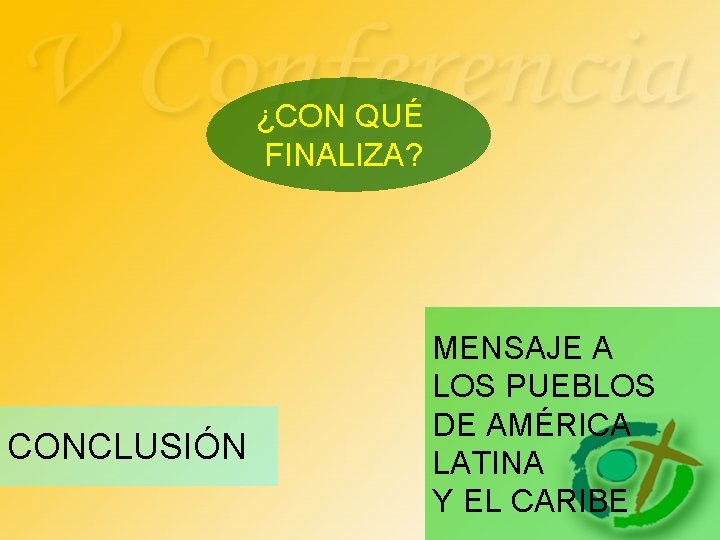 ¿CON QUÉ FINALIZA? CONCLUSIÓN MENSAJE A LOS PUEBLOS DE AMÉRICA LATINA Y EL CARIBE ¿CON QUÉ FINALIZA? CONCLUSIÓN MENSAJE A LOS PUEBLOS DE AMÉRICA LATINA Y EL CARIBE
