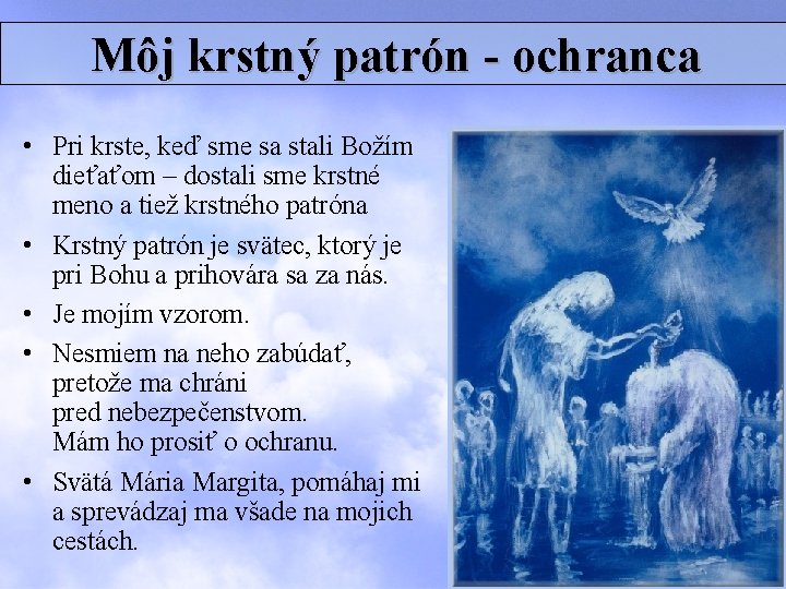 Môj krstný patrón - ochranca • Pri krste, keď sme sa stali Božím dieťaťom