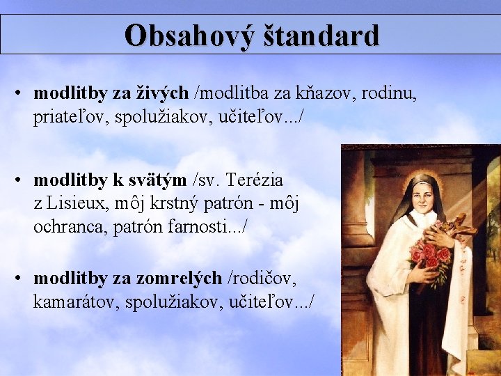 Obsahový štandard • modlitby za živých /modlitba za kňazov, rodinu, priateľov, spolužiakov, učiteľov. .