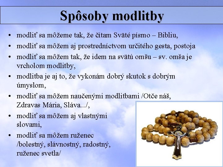 Spôsoby modlitby • modliť sa môžeme tak, že čítam Sväté písmo – Bibliu, •