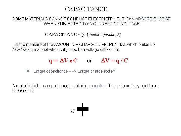 CAPACITANCE SOME MATERIALS CANNOT CONDUCT ELECTRICITY, BUT CAN ABSORB CHARGE WHEN SUBJECTED TO A