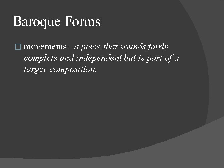 Baroque Forms � movements: a piece that sounds fairly complete and independent but is