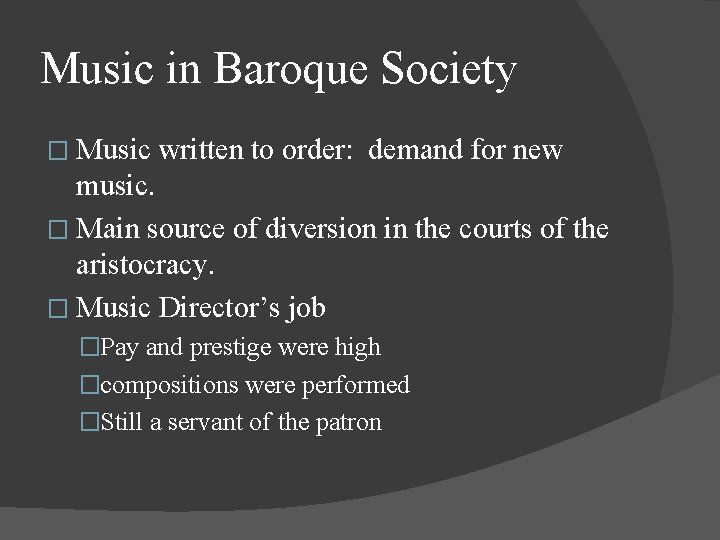 Music in Baroque Society � Music written to order: demand for new music. �