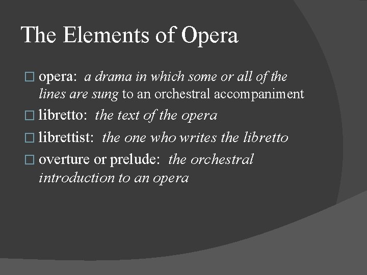 The Elements of Opera � opera: a drama in which some or all of
