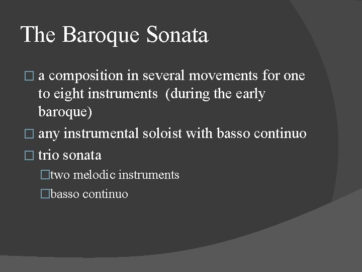 The Baroque Sonata �a composition in several movements for one to eight instruments (during