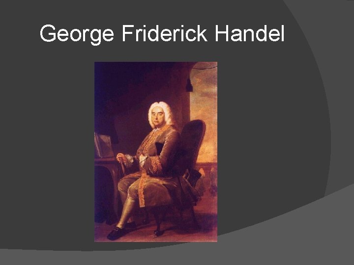 George Friderick Handel 