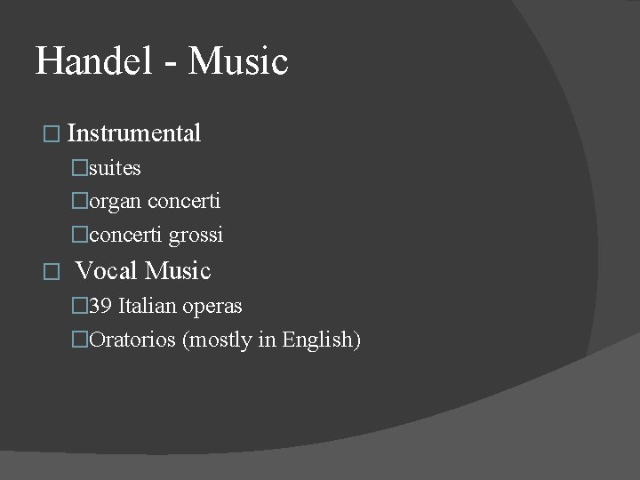 Handel - Music � Instrumental �suites �organ concerti �concerti grossi � Vocal Music �