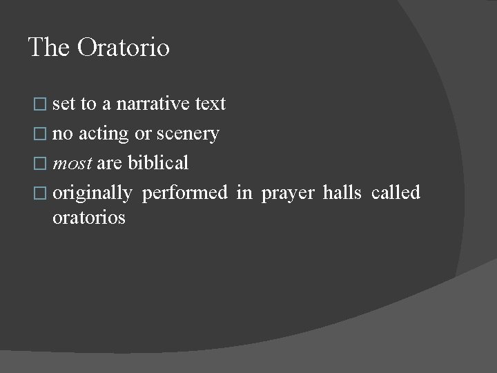 The Oratorio � set to a narrative text � no acting or scenery �