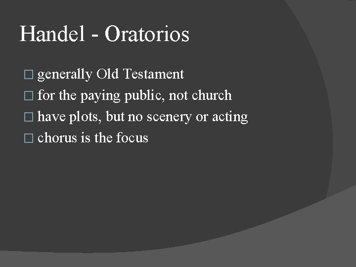 Handel - Oratorios � generally Old Testament � for the paying public, not church