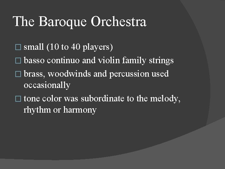 The Baroque Orchestra � small (10 to 40 players) � basso continuo and violin