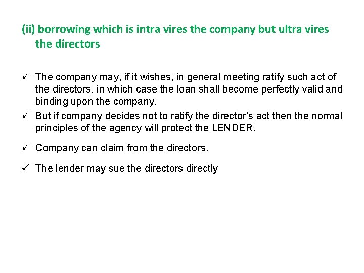 (ii) borrowing which is intra vires the company but ultra vires the directors ü (ii) borrowing which is intra vires the company but ultra vires the directors ü