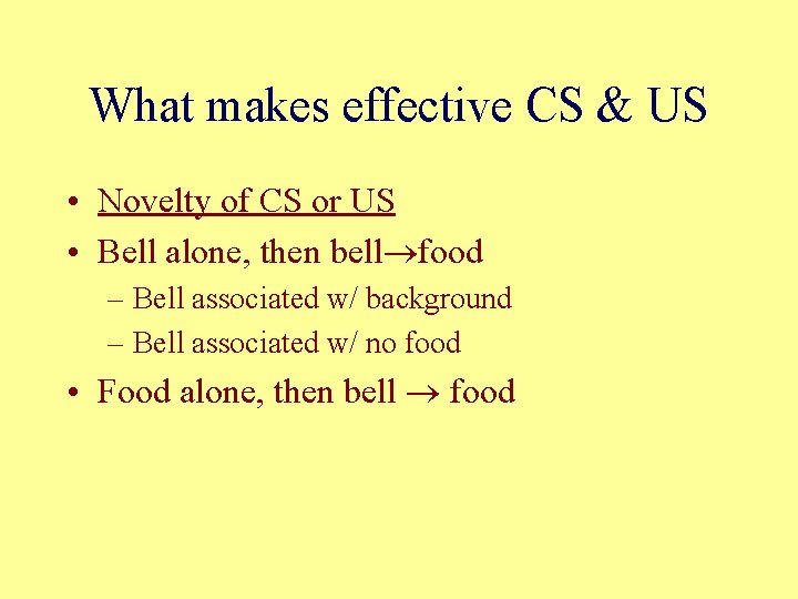 What makes effective CS & US • Novelty of CS or US • Bell