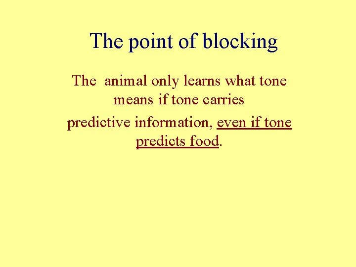 The point of blocking The animal only learns what tone means if tone carries