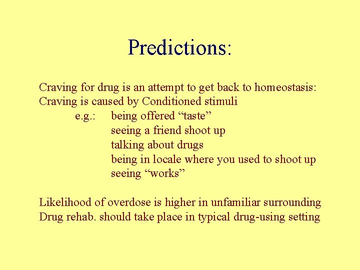 Predictions: Craving for drug is an attempt to get back to homeostasis: Craving is