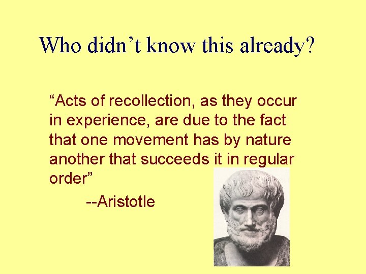 Who didn’t know this already? “Acts of recollection, as they occur in experience, are