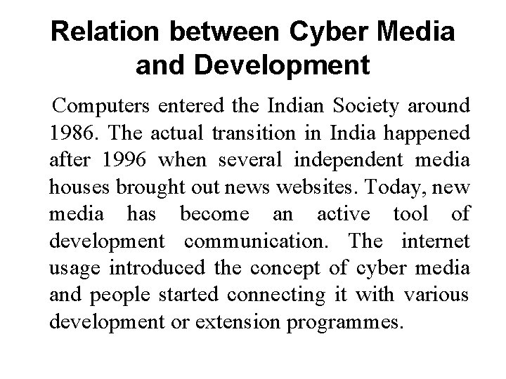 Relation between Cyber Media and Development Computers entered the Indian Society around 1986. The