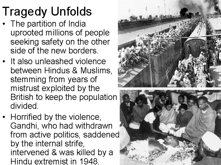 Tragedy Unfolds • The partition of India uprooted millions of people seeking safety on