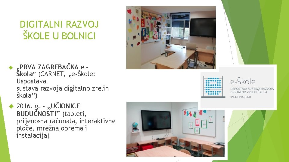 DIGITALNI RAZVOJ ŠKOLE U BOLNICI „PRVA ZAGREBAČKA e Škola” (CARNET, „e-Škole: Uspostava sustava razvoja