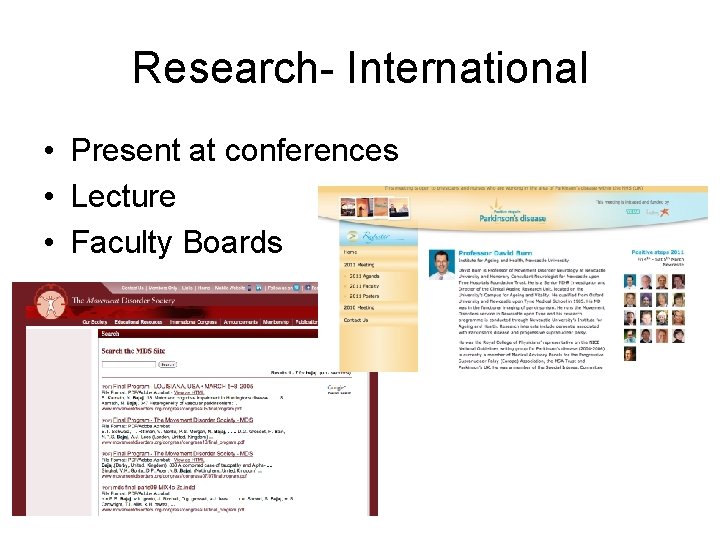 Research- International • Present at conferences • Lecture • Faculty Boards 