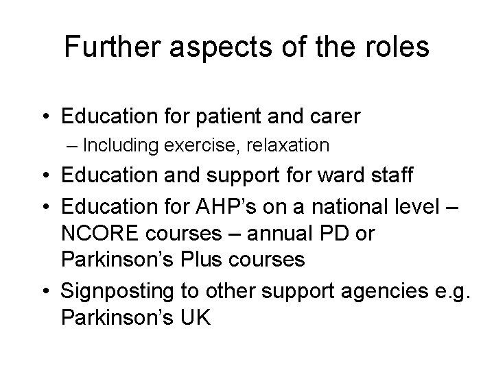 Further aspects of the roles • Education for patient and carer – Including exercise,