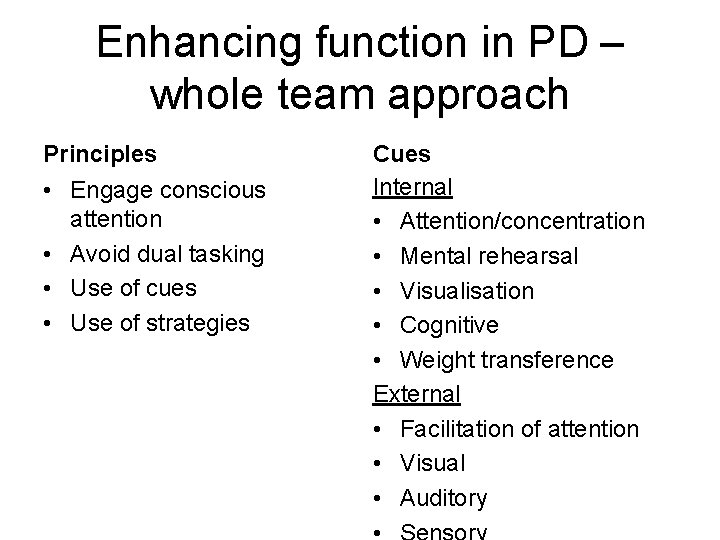 Enhancing function in PD – whole team approach Principles • Engage conscious attention •