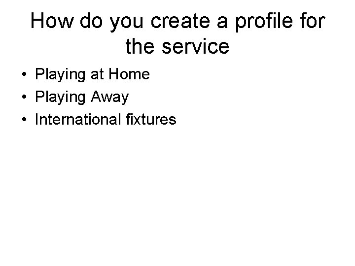 How do you create a profile for the service • Playing at Home •