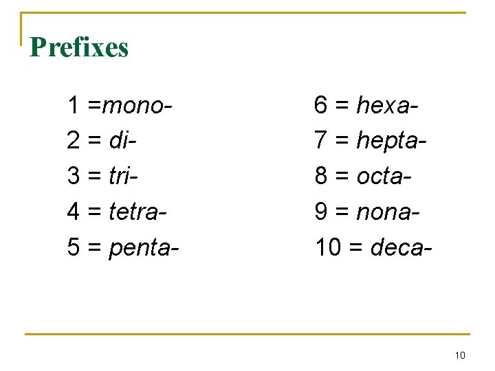 Prefixes 1 =mono 2 = di 3 = tri 4 = tetra 5 = Prefixes 1 =mono 2 = di 3 = tri 4 = tetra 5 =