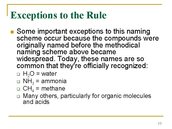 Exceptions to the Rule n Some important exceptions to this naming scheme occur because