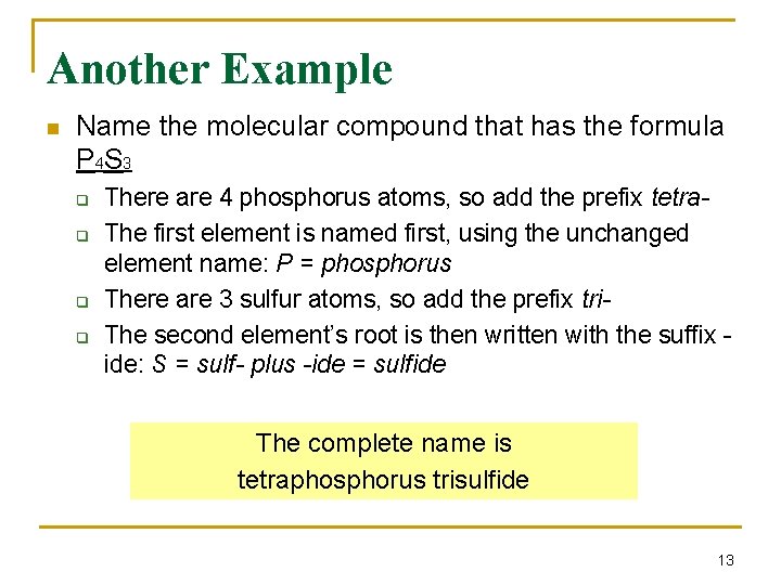 Another Example n Name the molecular compound that has the formula P 4 S