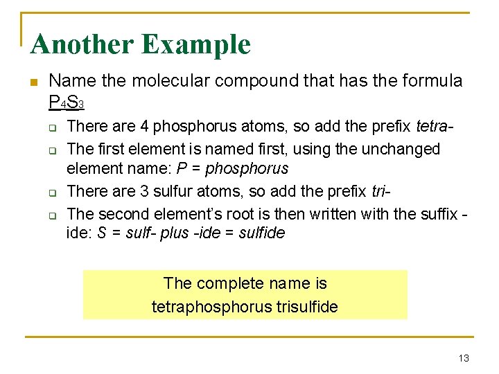 Another Example n Name the molecular compound that has the formula P 4 S Another Example n Name the molecular compound that has the formula P 4 S