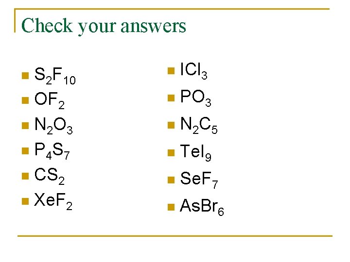 Check your answers S 2 F 10 n OF 2 n N 2 O Check your answers S 2 F 10 n OF 2 n N 2 O