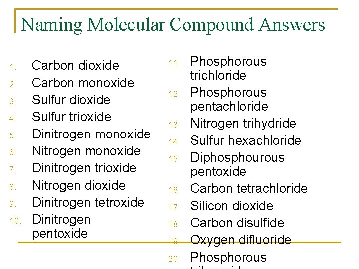 Naming Molecular Compound Answers 1. 2. 3. 4. 5. 6. 7. 8. 9. 10.