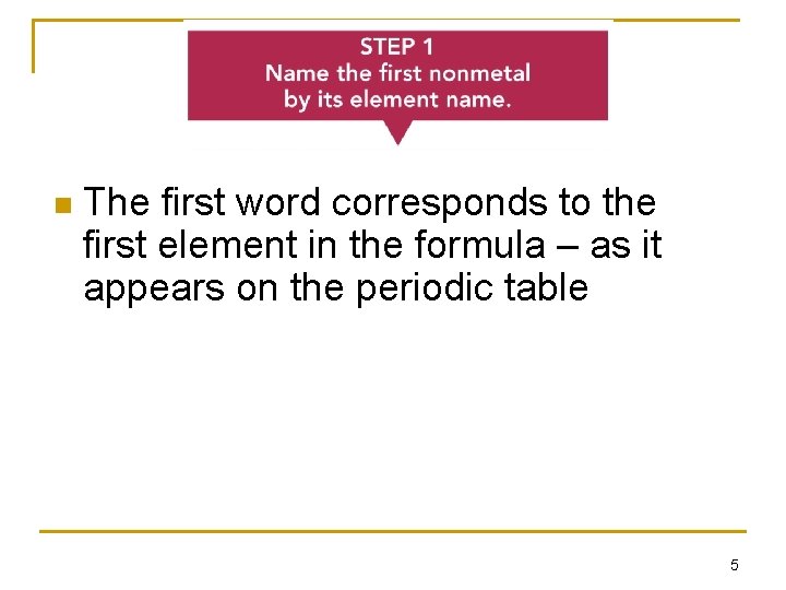 n The first word corresponds to the first element in the formula – as