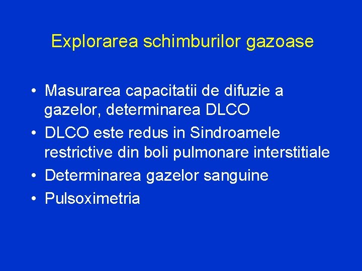 Explorarea schimburilor gazoase • Masurarea capacitatii de difuzie a gazelor, determinarea DLCO • DLCO