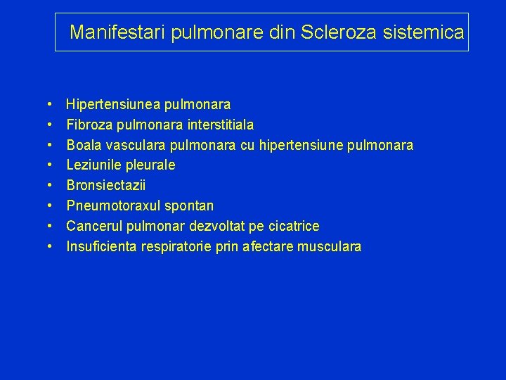 Manifestari pulmonare din Scleroza sistemica • • Hipertensiunea pulmonara Fibroza pulmonara interstitiala Boala vasculara