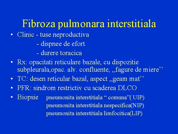 Fibroza pulmonara interstitiala • Clinic - tuse neproductiva - dispnee de efort - durere